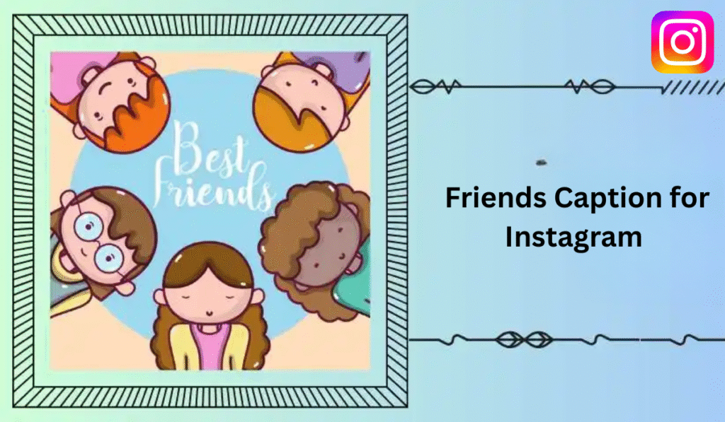 Friends Caption for Instagram