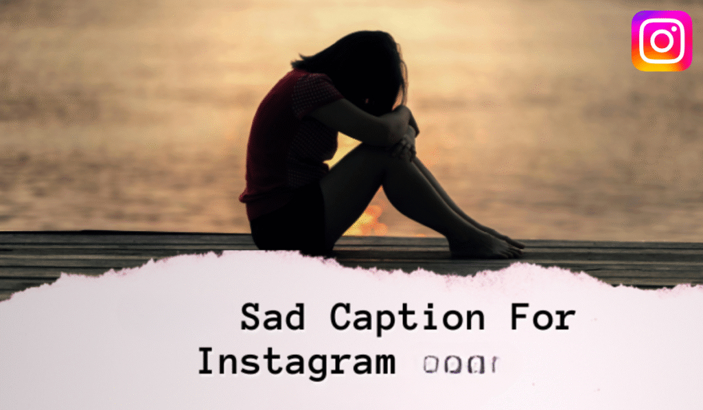 Sad Caption for Instagram
