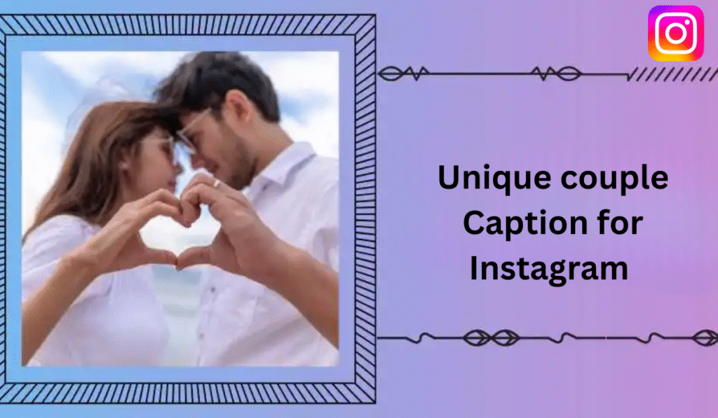 Unique couple Caption for Instagram