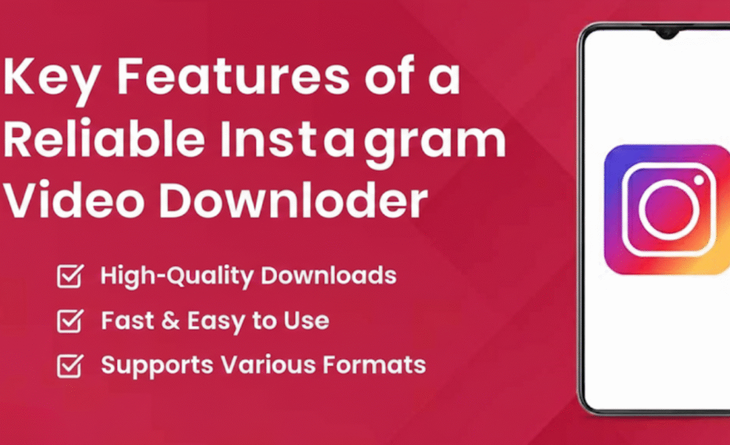 Key Features of a Reliable Instagram Video Downloader